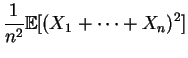 $\displaystyle \frac{1}{n^2}\mathbb {E}[(X_1+\cdots+X_n)^2]$