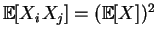 $ \mathbb {E}[X_iX_j]=(\mathbb {E}[X])^2$