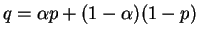 $ q=\alpha p +
(1-\alpha)(1-p)$