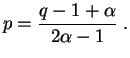 $\displaystyle p=\frac{q-1+\alpha}{2\alpha-1}\;.
$