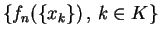 $ \{ f_n(\{x_k\})\,,\,k\in K\}$