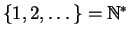 $ \{1,2,\ldots
\}=\mathbb {N}^*$