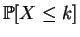 $ \mathbb {P}[X\leq k]$