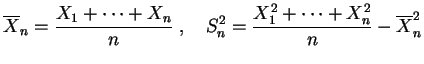 $\displaystyle \overline X_n = \frac{X_1+\cdots +X_n}{n}\;,\quad
S_n^2 = \frac{X_1^2+\cdots +X_n^2}{n} - \overline X_n^2$