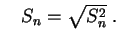 $\displaystyle \quad S_n = \sqrt{S_n^2} \;.
$