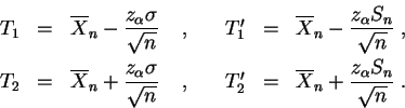 \begin{displaymath}
\begin{array}{cclcccl}
T_1& =& \overline X_n-
\displayst...
...\displaystyle{\frac{z_\alpha S_n }{\sqrt{n}}}\;.
\end{array}
\end{displaymath}