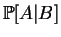 $ \mathbb {P}[A\vert B]$