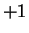 $ +1$