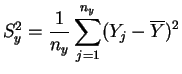 $ S_y^2 =
\displaystyle{\frac{1}{n_y} \sum_{j=1}^{n_y}
(Y_j-\overline{Y})^2}$