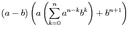 $\displaystyle (a-b)\left(a\left(\sum_{k=0}^n a^{n-k}b^k\right)+b^{n+1}\right)$