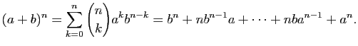 $\displaystyle (a+b)^n = \sum_{k=0}^n \binom{n}{k} a^kb^{n-k} = b^n+nb^{n-1}a+\cdots+nba^{n-1}+a^n.$