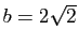 $ b=2\sqrt{2}$