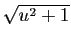 $ \sqrt{u^2 +1}$
