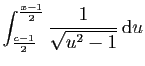 $\displaystyle \int_{\frac{c-1}{2}}^{\frac{x-1}{2}}
\frac{1}{\sqrt{u^2-1}} \mathrm{d}u$