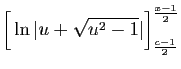 $\displaystyle \Big[\ln\vert u+\sqrt{u^2-1}\vert\Big]_{\frac{c-1}{2}}^{\frac{x-1}{2}}$