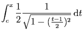 $\displaystyle \int_c^x \frac{1}{2}\frac{1}{\sqrt{1-(\frac{t - 1}{2})^2}} \mathrm{d}t$