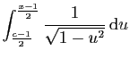 $\displaystyle \int_{\frac{c-1}{2}}^{\frac{x-1}{2}}
\frac{1}{\sqrt{1-u^2}} \mathrm{d}u$