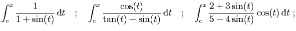 $\displaystyle \int_c^x \frac{1}{1+\sin(t)} \mathrm{d}t
\quad;\quad
\int_c^x\fr...
...{d}t
\quad;\quad
\int_c^x \frac{2+3\sin(t)}{5-4\sin(t)}\cos(t) \mathrm{d}t\;;
$