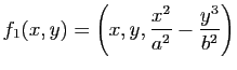 $\displaystyle f_1(x,y) = \left(x,y,\frac{x^2}{a^2}-\frac{y^3}{b^2}\right)$