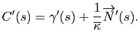 $\displaystyle C'(s) = \gamma'(s) + \frac{1}{\overline{\kappa}}\overrightarrow{N}'(s).
$