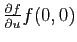 $ \frac{\partial f}{\partial u}f(0,0)$