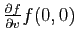 $ \frac{\partial f}{\partial v}f(0,0)$