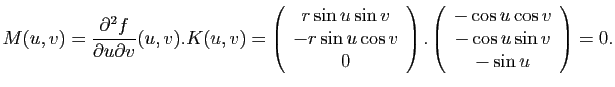$\displaystyle M(u,v) = \frac{\partial^2f}{\partial u \partial v}(u,v) . K(u,v) ...
...array}{c}
-\cos u \cos v\\
-\cos u \sin v\\
-\sin u
\end{array}\right)
= 0.
$