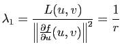 $\displaystyle \lambda_1 = \frac{L(u,v)}{\left\Vert \frac{\partial f}{\partial u}(u,v)\right\Vert^2}=\frac{1}{r}$