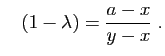 $\displaystyle \quad
(1-\lambda) = \frac{a-x}{y-x}\;.
$