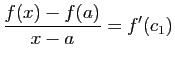 $\displaystyle \frac{f(x)-f(a)}{x-a}=f'(c_1)$