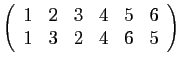 $ \left(\begin{array}{cccccc}
1&2&3&4&5&6 1&3&2&4&6&5
\end{array}\right)$