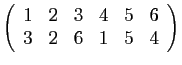 $ \left(\begin{array}{cccccc}
1&2&3&4&5&6 3&2&6&1&5&4
\end{array}\right)$