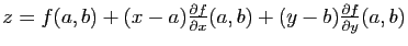 $ z=f(a,b)+(x-a)\frac{\partial f}{\partial x}(a,b)
+(y-b)\frac{\partial f}{\partial y}(a,b)$