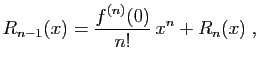 $\displaystyle R_{n-1}(x)=\frac{f^{(n)}(0)}{n!} x^n +R_{n}(x)\;,
$