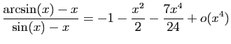 $ \displaystyle{\frac{\arcsin(x)-x}{\sin(x)-x}=
-1-\frac{x^2}{2}-\frac{7x^4}{24}+o(x^4)}$