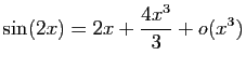 $ \displaystyle{\sin(2x)=2x+\frac{4x^3}{3}+o(x^3)}$