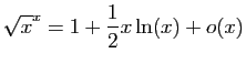 $ \displaystyle{\sqrt{x}^x=1+\frac{1}{2}x\ln(x)+o(x)}$
