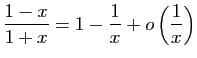 $ \displaystyle{\frac{1-x}{1+x}=1-\frac{1}{x}+o\left(\frac{1}{x}\right)}$