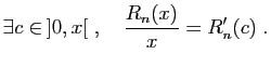 $\displaystyle \exists c\in ]0,x[\;,\quad
\frac{R_n(x)}{x}=R'_n(c)\;.
$