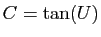 $ C=\tan(U)$