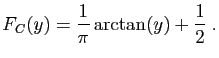 $\displaystyle F_C(y)=\frac{1}{\pi}\arctan(y)+ \frac{1}{2}\;.
$