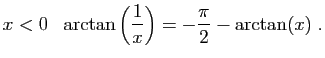 $\displaystyle x<0   \arctan\left(\frac{1}{x}\right)=-\frac{\pi}{2}-\arctan(x)\;.
$