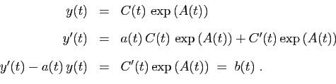 \begin{displaymath}
\begin{array}{rcl}
y(t) &=& \displaystyle{C(t) \exp\left(A(...
...laystyle{C'(t)\exp\left(A(t)\right) \;=\; b(t)\;.
}
\end{array}\end{displaymath}