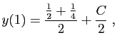 $\displaystyle y(1)=
\frac{\frac{1}{2}+\frac{1}{4}}{2} +\frac{C}{2}\;,
$
