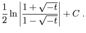 $\displaystyle \displaystyle{
\frac{1}{2}\ln\left\vert\frac{1+\sqrt{-t}}{1-\sqrt{-t}}\right\vert+C\;.}$