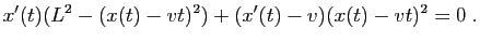 $\displaystyle x'(t)(L^2-(x(t)-vt)^2)+(x'(t)-v)(x(t)-vt)^2=0\;.
$