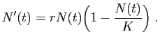 $\displaystyle N'(t) = rN(t)\Big( 1 - \frac{N(t)}{K}\Big)\;.
$