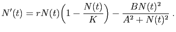 $\displaystyle N'(t) = rN(t)\Big( 1 - \frac{N(t)}{K}\Big) -
\frac{B N(t)^2 }{A^2+N(t)^2}\;.
$