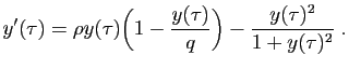 $\displaystyle y'(\tau) = \rho y(\tau)
\Big( 1 - \frac{y(\tau)}{q}\Big) - \frac{y(\tau)^2}{1+y(\tau)^2}\;.
$