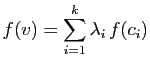 $\displaystyle f(v)=\sum_{i=1}^k\lambda_i f(c_i)
$